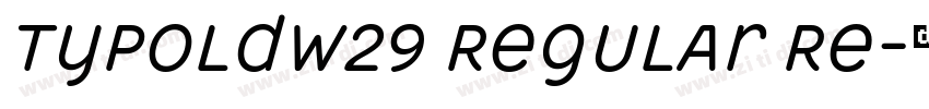 TypoldW29 Regular Re字体转换 TypoldW29 Regular Re字体转换